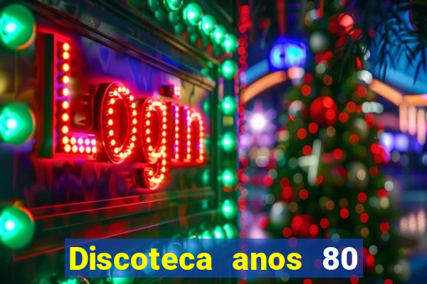 Discoteca anos 80 internacional sua musica